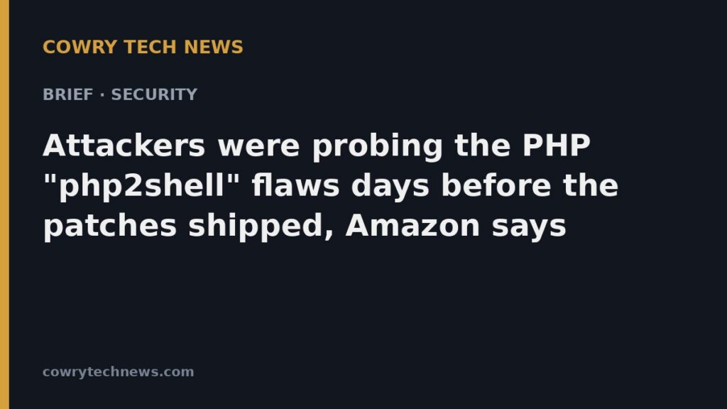 Cowry Tech News text card: Brief · Security: Attackers were probing the PHP "php2shell" flaws days before the patches shipped, Amazon says