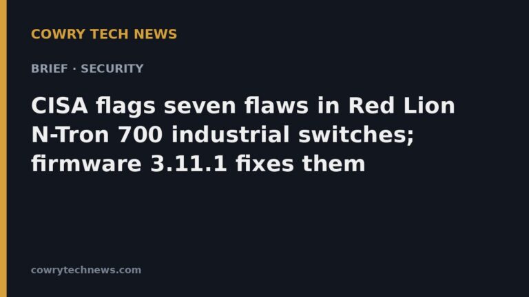 Cowry Tech News text card: CISA flags seven flaws in Red Lion N-Tron 700 industrial switches; firmware 3.11.1 fixes them