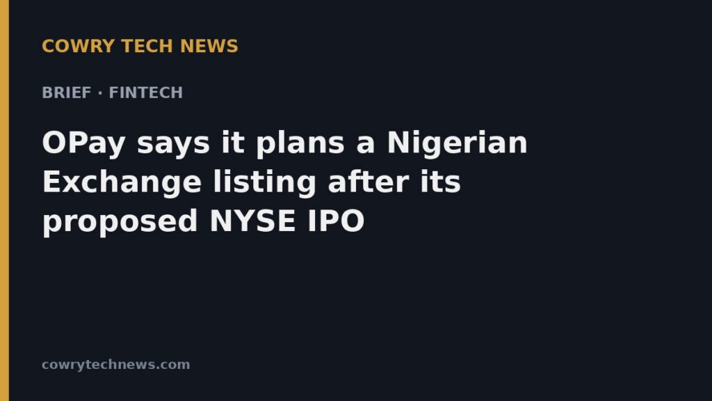 Cowry Tech News text card: OPay says it plans a Nigerian Exchange listing after its proposed NYSE IPO