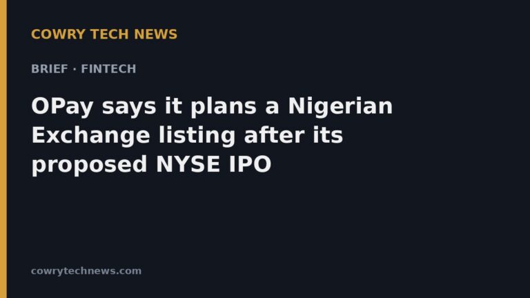 Cowry Tech News text card: OPay says it plans a Nigerian Exchange listing after its proposed NYSE IPO