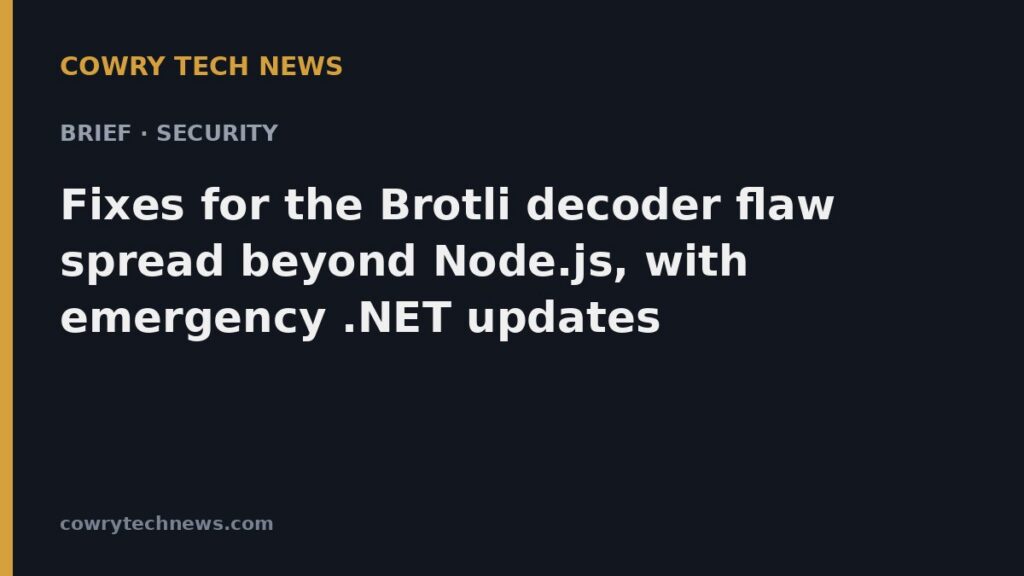 Cowry Tech News text card: Brief · Security: Fixes for the Brotli decoder flaw spread beyond Node.js, with emergency .NET updates