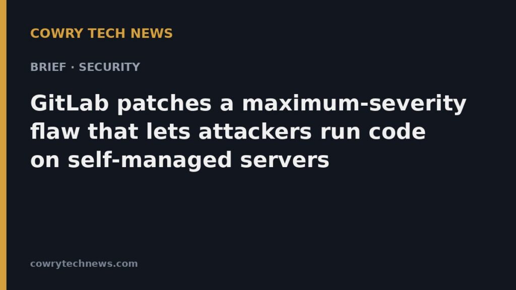 Cowry Tech News text card: Brief · Security: GitLab patches a maximum-severity flaw that lets attackers run code on self-managed servers