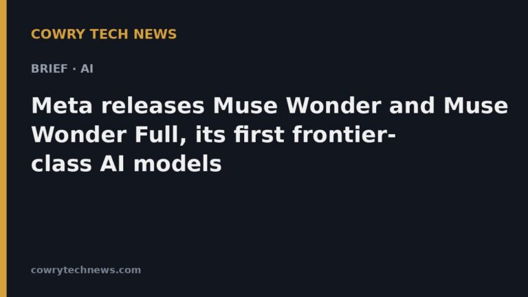 Cowry Tech News text card: Brief · AI: Meta releases Muse Wonder and Muse Wonder Full, its first frontier-class AI models