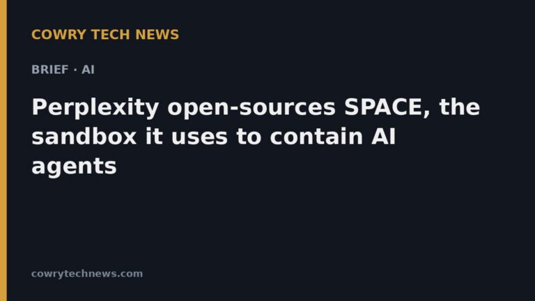 Cowry Tech News text card: Brief · AI: Perplexity open-sources SPACE, the sandbox it uses to contain AI agents