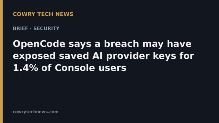 Cowry Tech News text card: Brief · Security: OpenCode says a breach may have exposed saved AI provider keys for 1.4% of Console users