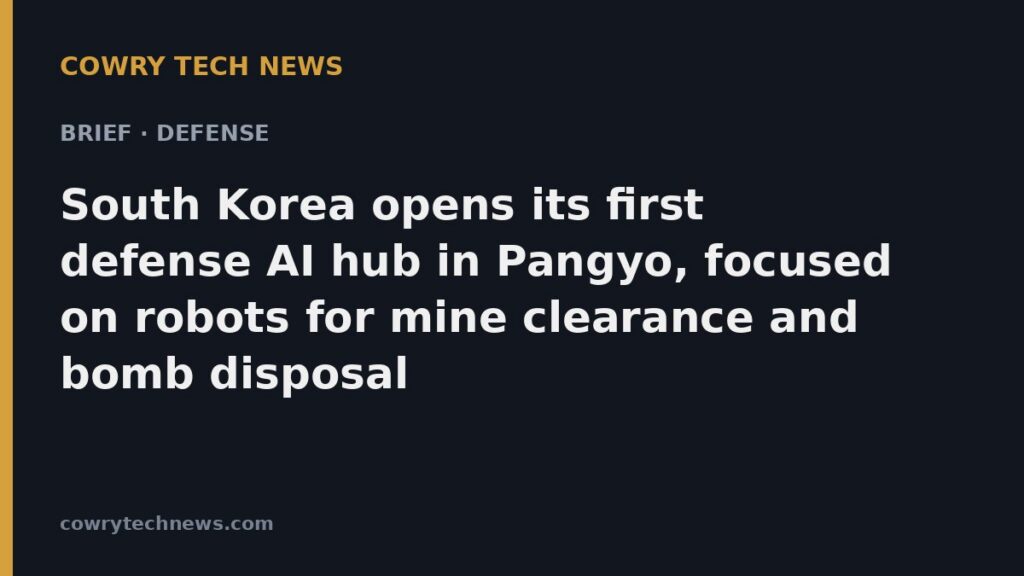 Cowry Tech News text card: Brief · Defense: South Korea opens its first defense AI hub in Pangyo, focused on robots for mine clearance and bomb disposal