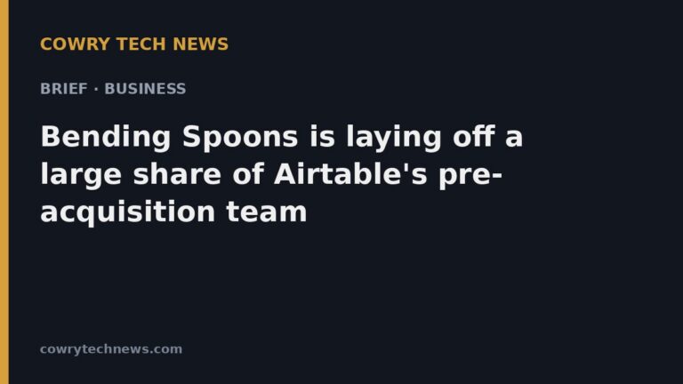 Cowry Tech News text card: Brief · Business: Bending Spoons is laying off a large share of Airtable's pre-acquisition team