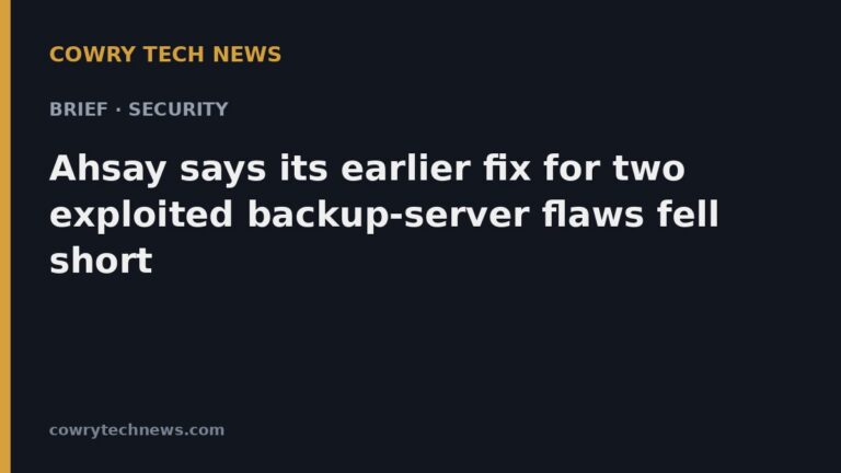 Cowry Tech News text card: Brief · Security: Ahsay says its earlier fix for two exploited backup-server flaws fell short