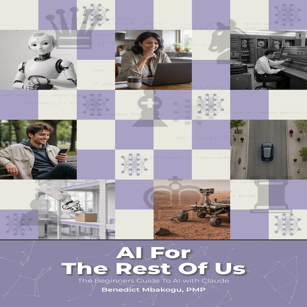 Cover of AI For The Rest Of Us: The Beginners Guide To AI With Claude by Benedict Mbakogu